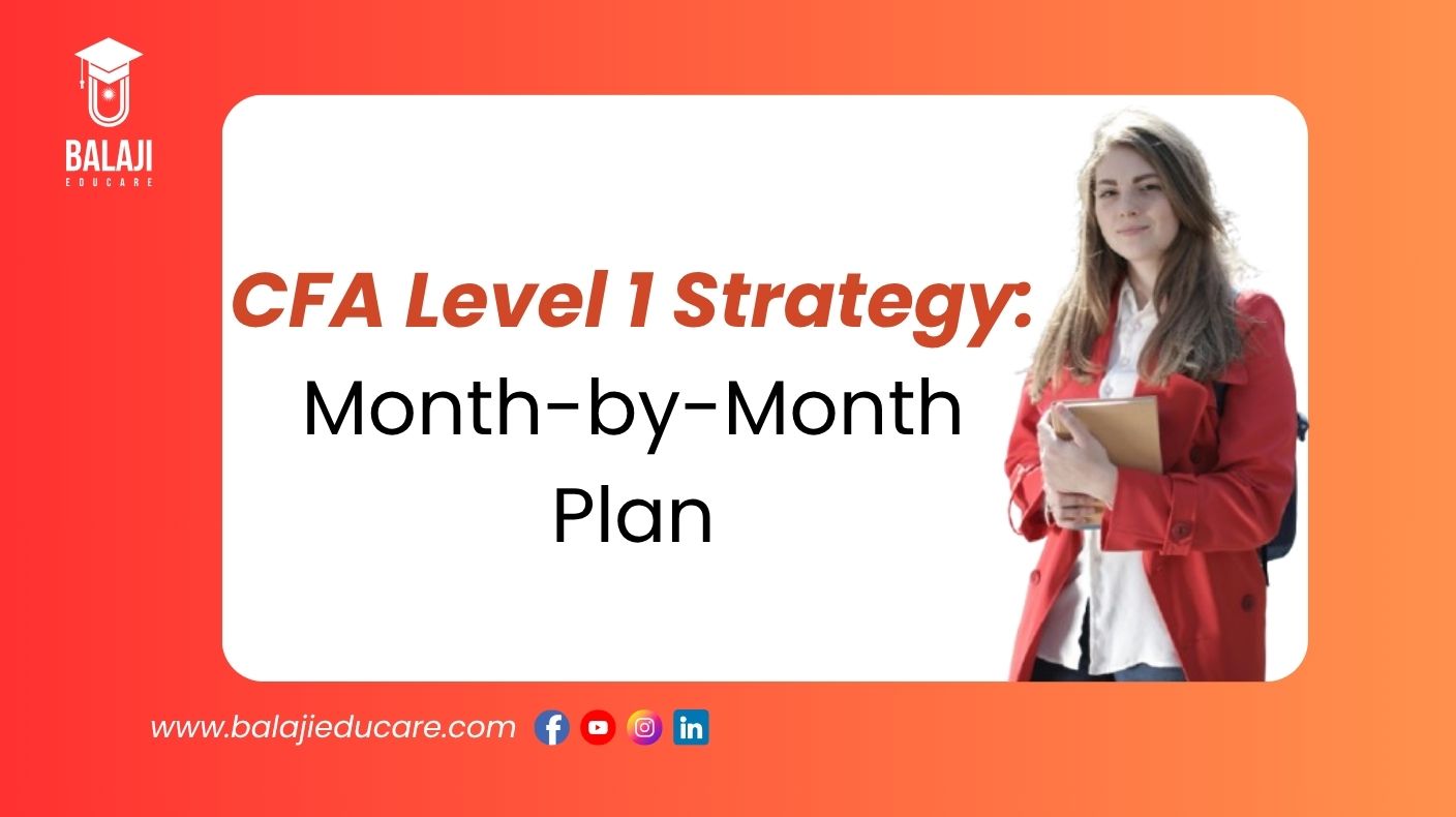CFA Level 1 Strategy: Month-by-Month Plan