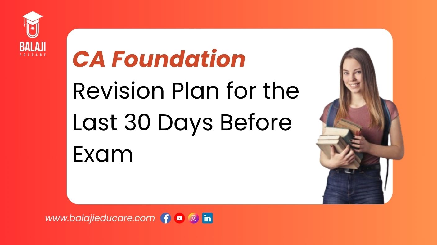 CA Foundation Revision Plan for the Last 30 Days Before Exam